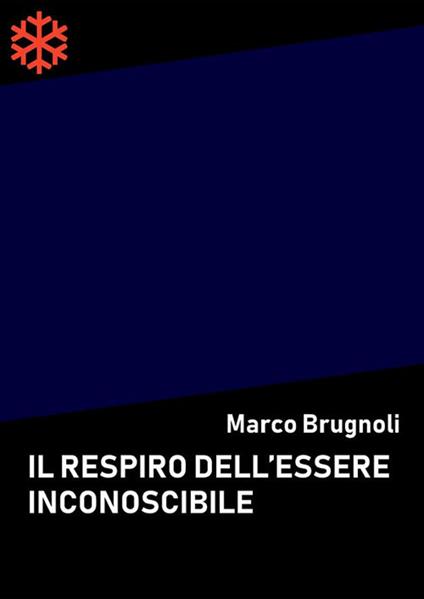 Il respiro dell'essere inconoscibile - Marco Brugnoli - ebook