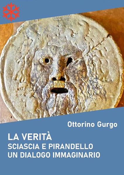 La verità. Sciascia e Pirandello un dialogo immaginario - Ottorino Gurgo - ebook