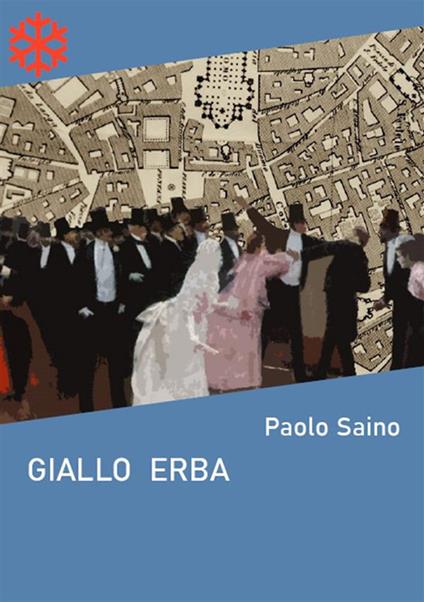 Giallo erba. Milano 1843 - Paolo Saino - ebook