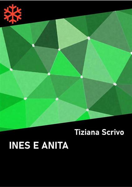 Ines e Anita - Tiziana Scrivo - ebook