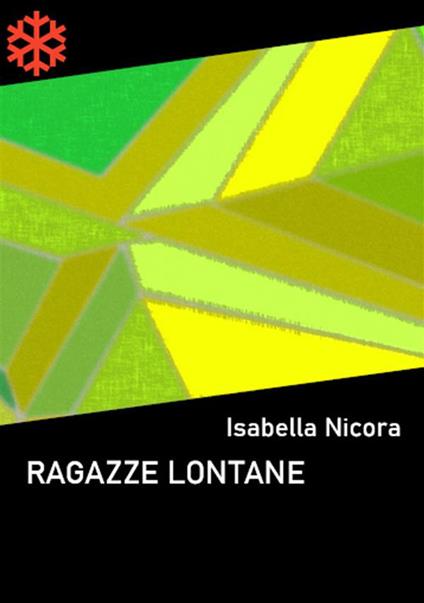 Ragazze lontane - Isabella Nicora - ebook