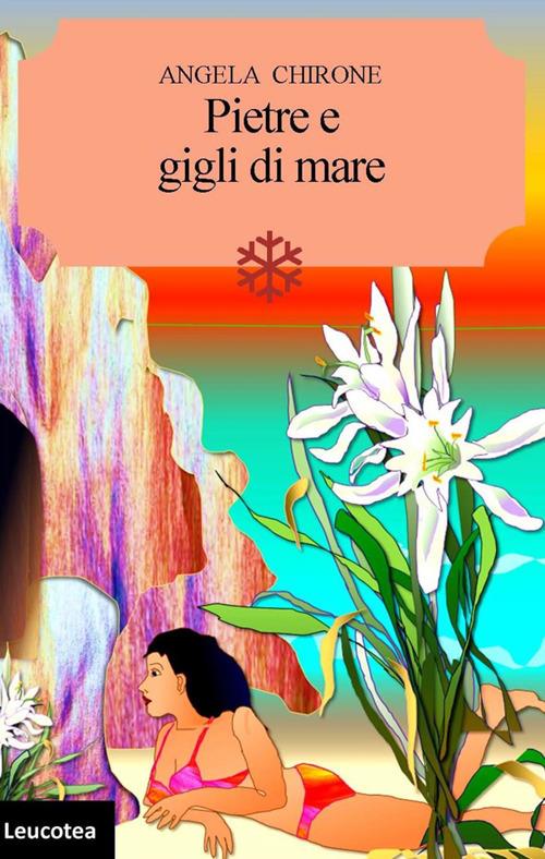 Pietre e gigli di mare - Angela Chirone - ebook
