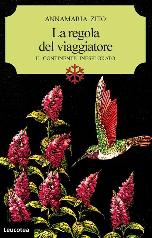 La regola del viaggiatore. Il continente inesplorato - Annamaria Zito - ebook