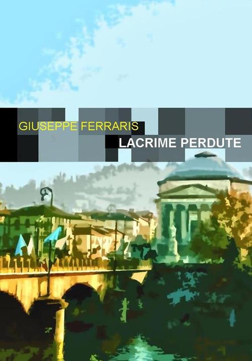 Lacrime perdute - Giuseppe Ferraris - ebook
