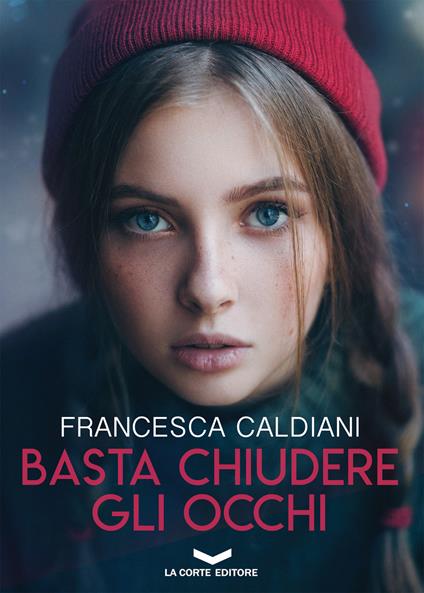 Basta chiudere gli occhi - Francesca Caldiani - ebook