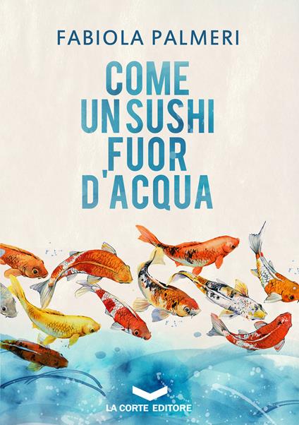 Come un sushi fuor d'acqua - Fabiola Palmeri - ebook