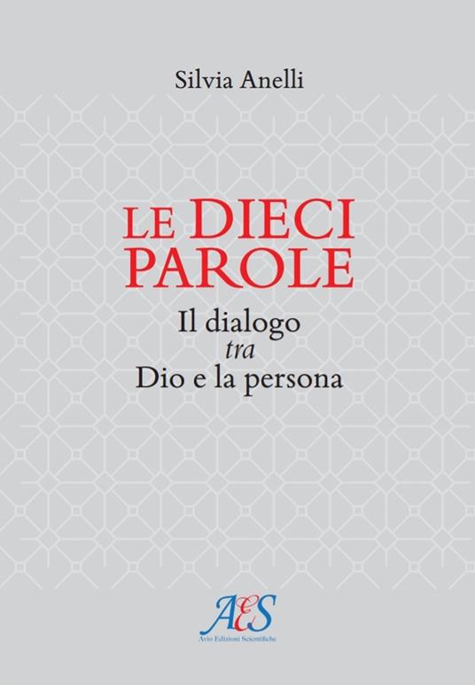 Le dieci parole. Il dialogo tra Dio e la persona - Silvia Anelli - copertina