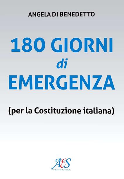 180 giorni di emergenza (per la Costituzione italiana) - Angela Di Benedetto - copertina