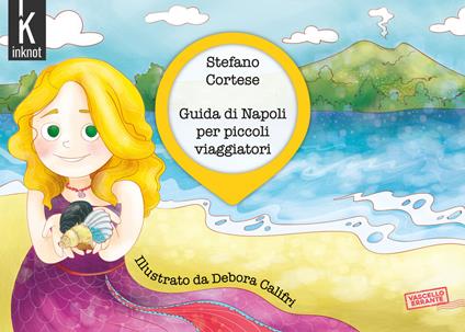 Guida di Napoli per piccoli viaggiatori. Ediz. illustrata - Stefano Cortese - copertina