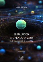 Il balocco stupendo di Zeus. Stelle e pianeti visti da un balcone