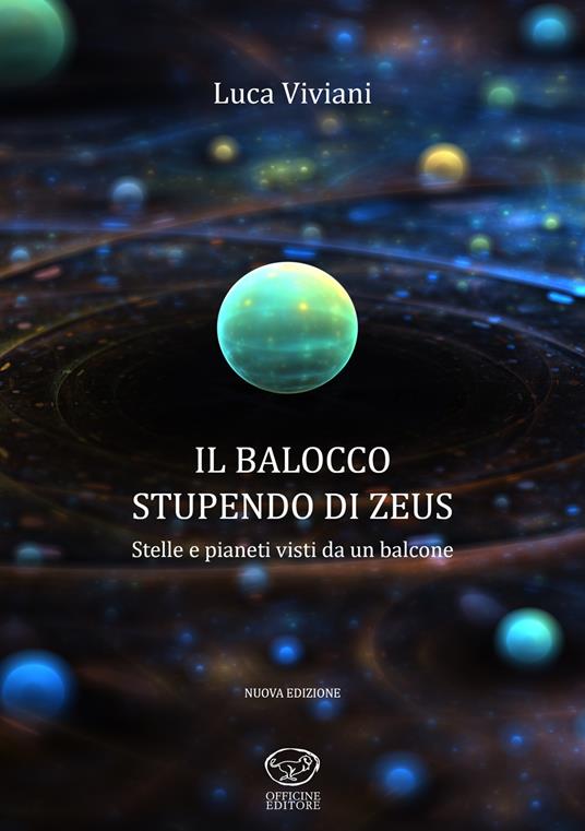 Il balocco stupendo di Zeus. Stelle e pianeti visti da un balcone - Luca Viviani - copertina