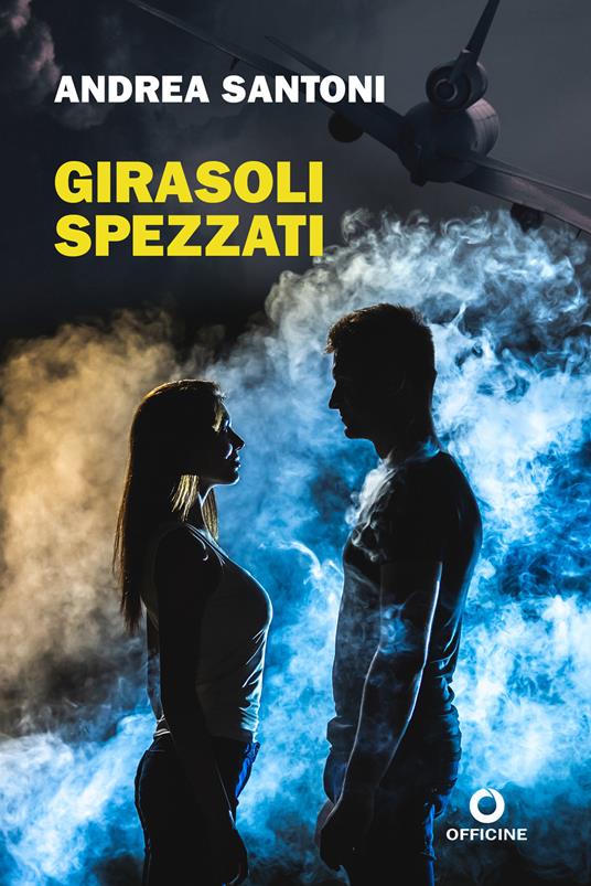 Girasoli spezzati - Andrea Santoni - copertina