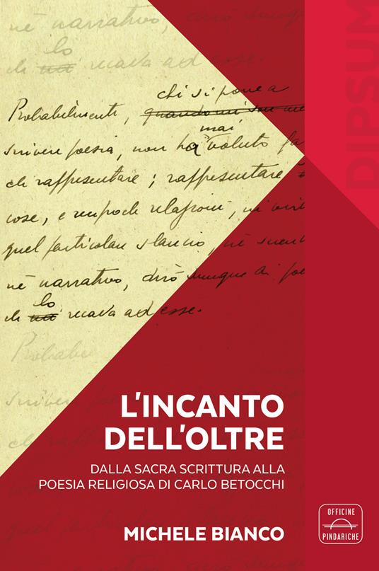 L'incanto dell’Oltre. Dalla Sacra Scrittura alla poesia religiosa di Carlo Betocchi. Con Libro in brossura: L'incanto dell'Oltre. Da «Il Frontespizio» alla nuova poesia di Carlo Betocchi - Michele Bianco - copertina