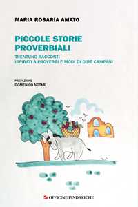 Piccole storie proverbiali. Trentuno racconti ispirati a proverbi e modi dire campani
