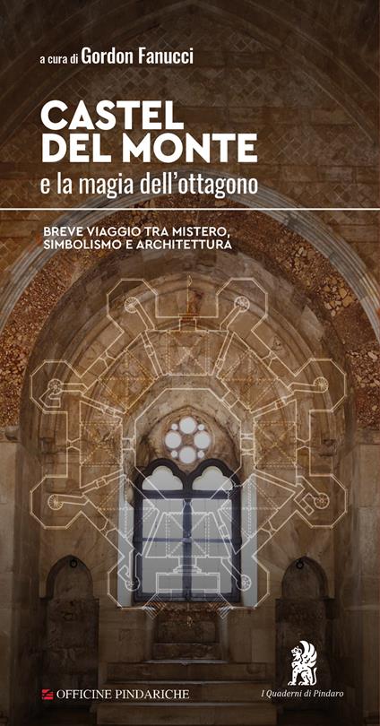Castel del Monte e la magia dell’ottagono. Breve viaggio tra mistero, simbolismo e architettura. Nuova ediz. - Gordon Fanucci - copertina