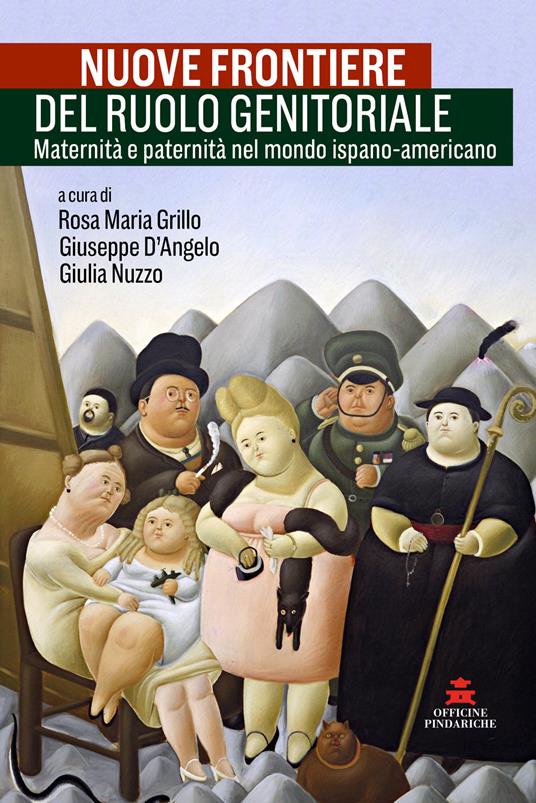 Nuove frontiere del ruolo genitoriale. Maternità e paternità nel mondo ispano-americano. Ediz. italiana e spagnola - copertina