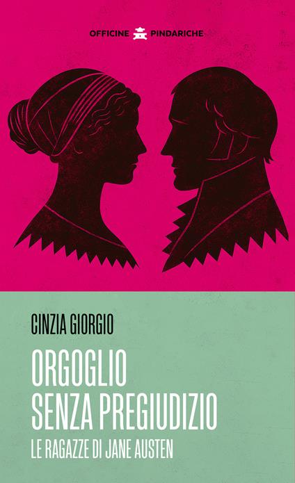Orgoglio senza pregiudizio. Le ragazze di Jane Austen. Nuova ediz. - Cinzia Giorgio - copertina