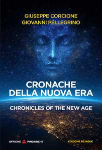 Libro Cronache della Nuova Era-Chronicles of the New Age. Ediz. bilingue Giuseppe Corcione Giovanni Pellegrino