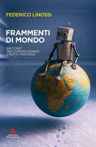 Frammenti di mondo. Racconti tra confini sognati e rotte percorse