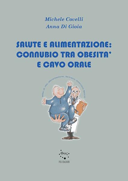 Salute e alimentazione: connubio tra obesità e cavo orale - Michele Covelli,Anna Di Gioia - copertina