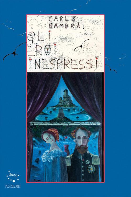 Gli eroi inespressi - Carlo D'Ambra - copertina