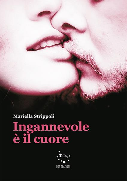 Ingannevole è il cuore - Mariella Strippoli - copertina