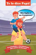 Te lo dice papà. Mio figlio è un campione!