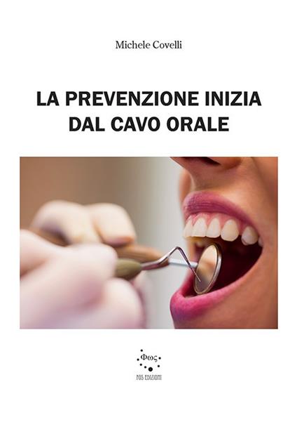 La prevenzione inizia dal cavo orale. Ediz. illustrata - Michele Covelli - copertina