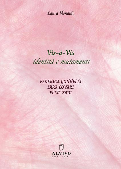 Vis-à-Vis identità e mutamenti. Ediz. italiana e inglese - Federica Gonnelli,Sara Lovari,Elisa Zadi - copertina