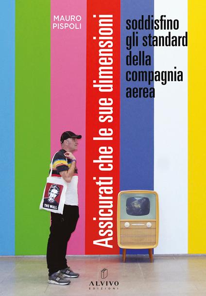 Assicurati che le sue dimensioni soddisfino gli standard della compagnia aerea. Ediz. illustrata - Mauro Pispoli - copertina