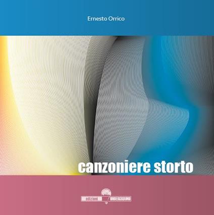 Canzoniere storto - Ernesto Orrico - copertina