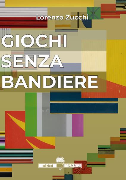 Giochi senza bandiere - Lorenzo Zucchi - copertina