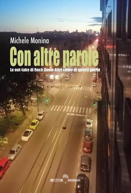 Con altre parole. Le out-take di Rock Down. Altri cento di questi giorni - Michele Monina - copertina