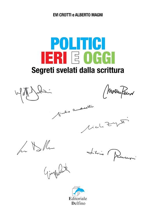 Politici ieri e oggi. Segreti svelati dalla scrittura - Evi Crotti,Alberto Magni - copertina