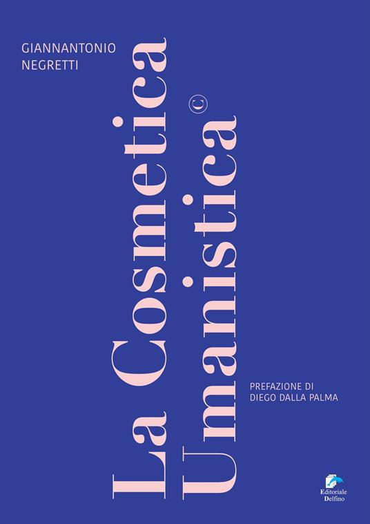 La cosmetica umanistica - Giannantonio Negretti - copertina