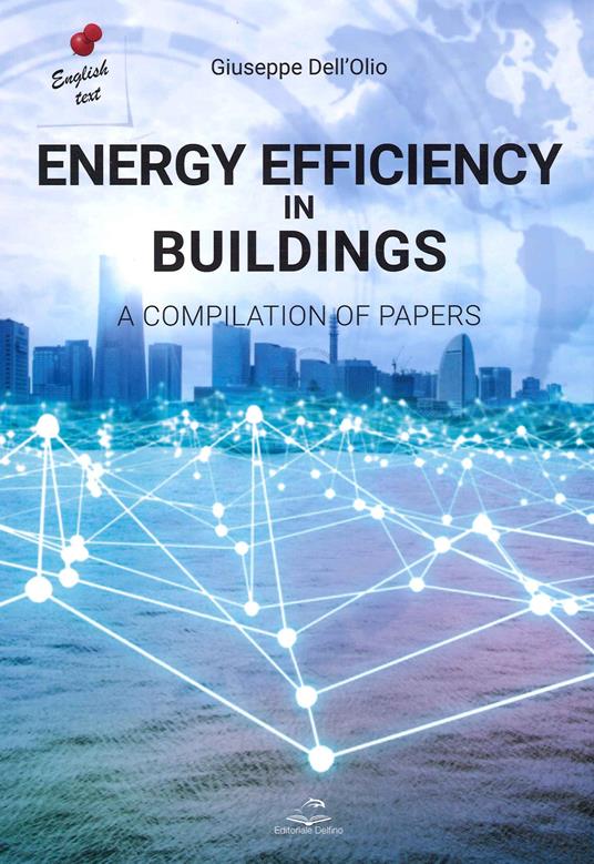 Energy efficiency in buldings. A compilation of papers - Giuseppe Dell'Olio - copertina