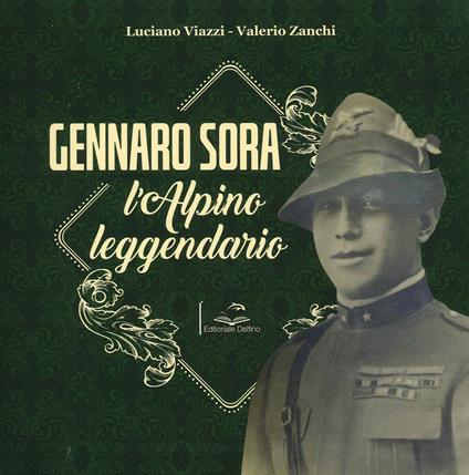 Gennaro Sora. L'alpino leggendario - Luciano Viazzi,Valerio Zanchi - copertina