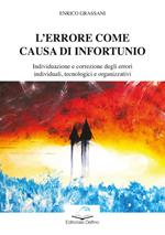 L' errore come causa di infortunio. Individuazione e correzione degli errori individuali, tecnologici e organizzativi