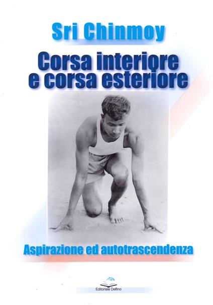 Corsa interiore e corsa esteriore. Aspirazione ed autotrascendenza - Sri Chinmoy - copertina