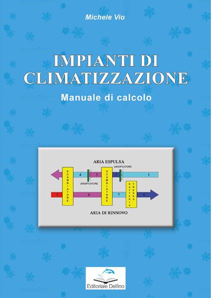 Impianti di climatizzazione. Manuale di calcolo - Michele Vio - copertina