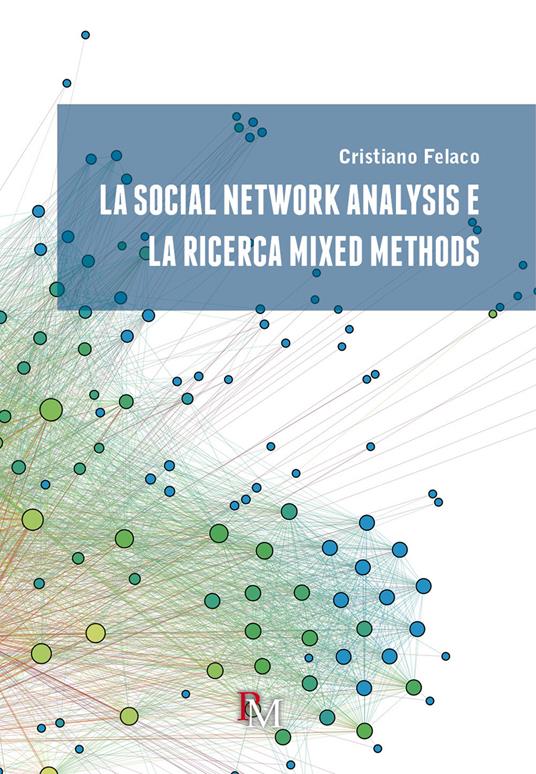 La social network analysis e la ricerca mixed methods - Cristiano Felaco - copertina