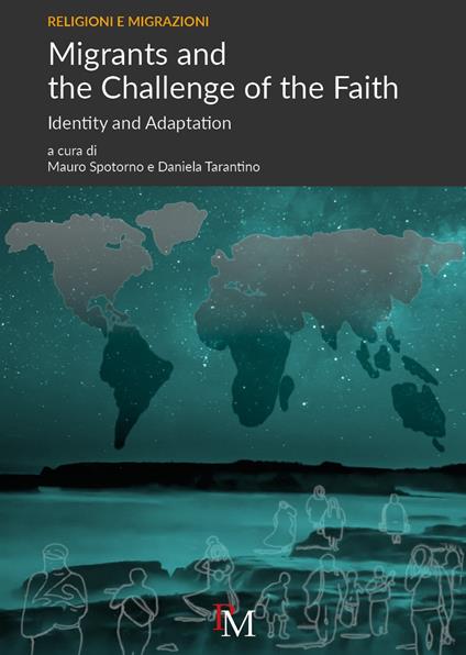 Migrants and the Challenge of the Faith. Identity and Adaptation. Ediz. inglese e italiana - Mauro Spotorno,Daniela Tarantino - copertina