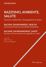 Razzismo, Ambiente, Salute. Razzismo ambientale e disuguaglianze di salute. Ediz. italiana, inglese e francese