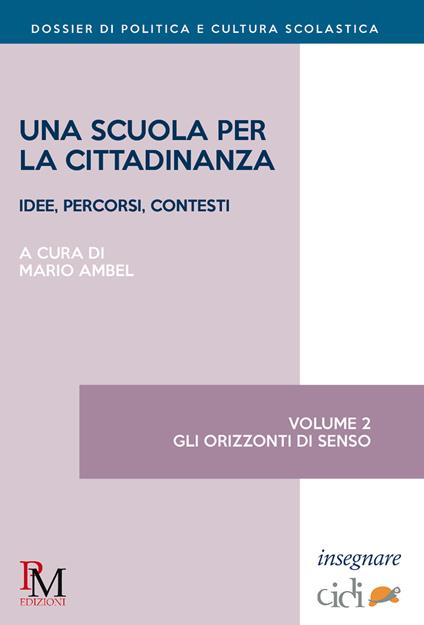 Una scuola per la cittadinanza. Idee, percorsi e contesti. Vol. 2: Gli orizzonti di senso - copertina