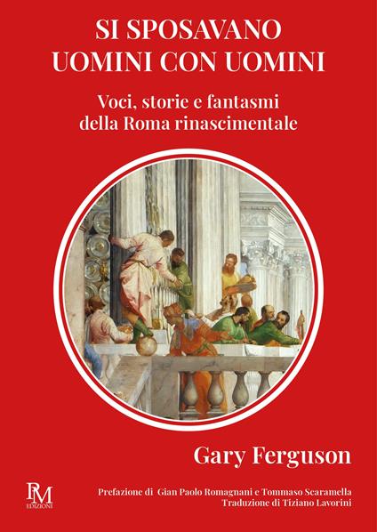 Si sposavano uomini con uomini. Voci, storie e fantasmi della Roma Rinascimentale - Gary Ferguson - copertina