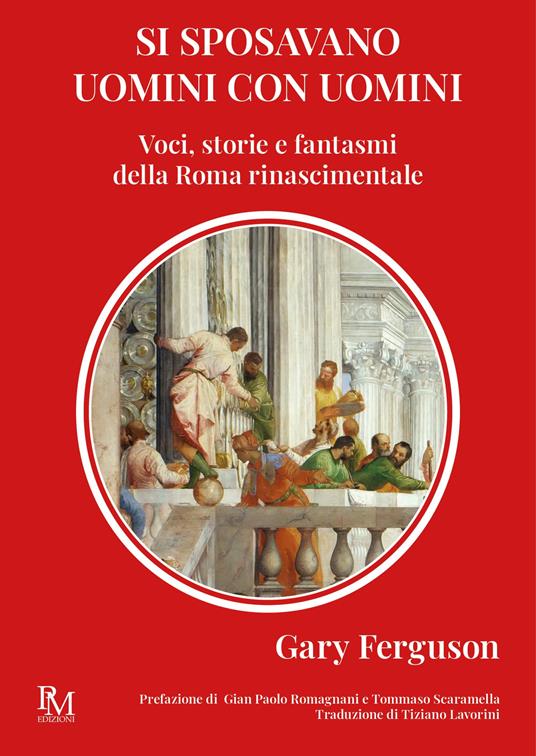 Si sposavano uomini con uomini. Voci, storie e fantasmi della Roma Rinascimentale - Gary Ferguson - copertina