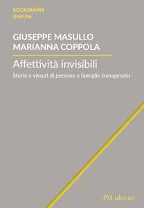 Affettività invisibili. Storie e vissuti di persone e famiglie transgender