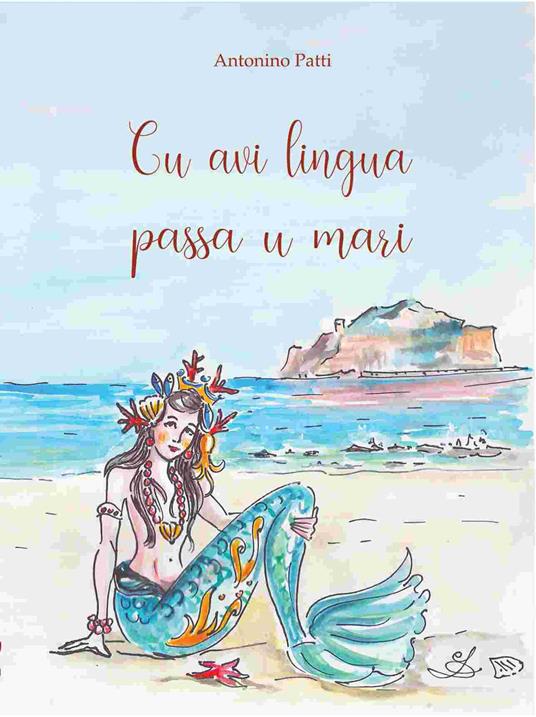 Cu avi lingua passa u mari. Raccolta di proverbi e modi di dire con traduzione italiana e commento - Antonino Patti - copertina
