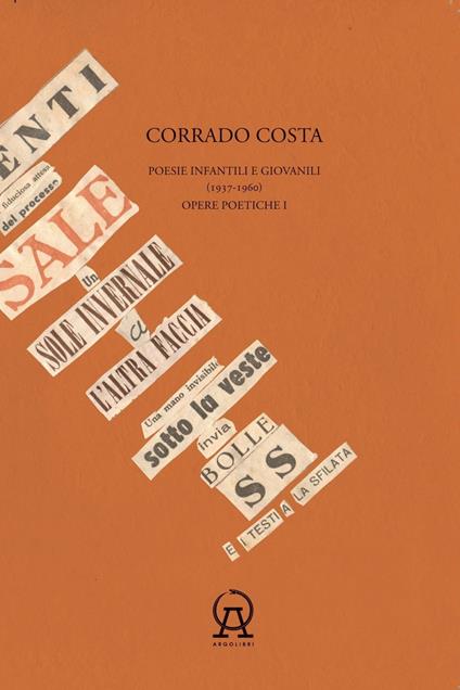 Opere poetiche. Vol. 1: Poesie infantili e giovanili (1937-1960) - Corrado Costa - copertina