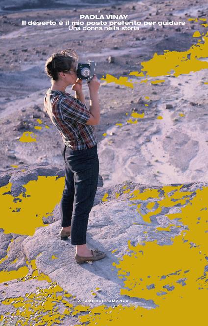 Il deserto è il mio posto preferito per guidare. Una donna nella storia - Paola Vinay - copertina